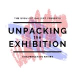 the GVSU art gallery presents unpacking the exhibition conversation series on September 23, 2021
